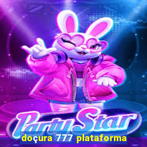 doçura 777 plataforma